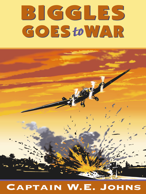 Title details for Biggles Goes to War by W E Johns - Available